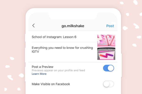 Milkshake | School of Instagram | Lesson 6: Everything you need to know for crushing IGTV